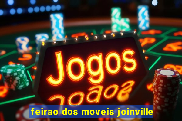 feirao dos moveis joinville